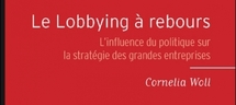 Livre : "Le lobbying à rebours. L'influence du politique sur la stratégie des grandes entreprises"