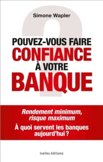 "Pouvez-vous faire confiance à votre banque" un livre qui va faire du bruit "Pouvez-vous faire confiance à votre banque" un livre qui va faire du bruit