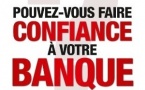 "Pouvez-vous faire confiance à votre banque" un livre qui va faire du bruit "Pouvez-vous faire confiance à votre banque" un livre qui va faire du bruit